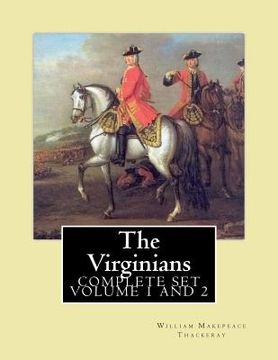 portada The Virginians. By: William Makepeace Thackeray, edited By: Ernest Rhys, introduction By: Walter Jerrold: Historical novel (COMPLETE SET V (in English)