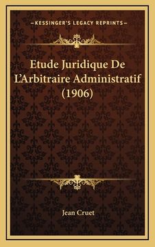 portada Etude Juridique De L'Arbitraire Administratif (1906) (en Francés)