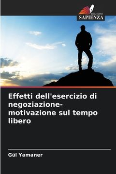 portada Effetti dell'esercizio di negoziazione-motivazione sul tempo libero (en Italiano)