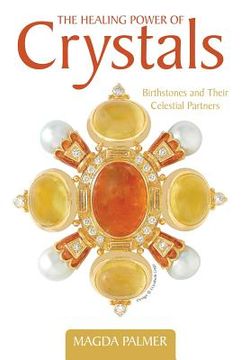 portada the healing power of crystals: birthstones and their celestial partners (in English)