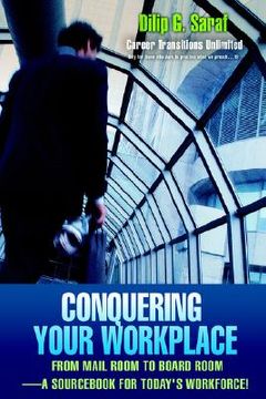 portada conquering your workplace: from mail room to board room-a sourc for today's workforce! (in English)