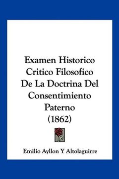 portada Examen Historico Critico Filosofico de la Doctrina del Consentimiento Paterno (1862)