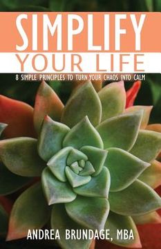 portada Simplify Your Life: 8 Simple Principles to Turn Your Chaos into Calm (in English)