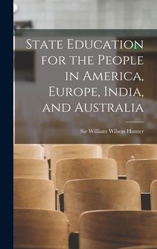 portada State Education for the People in America, Europe, India, and Australia