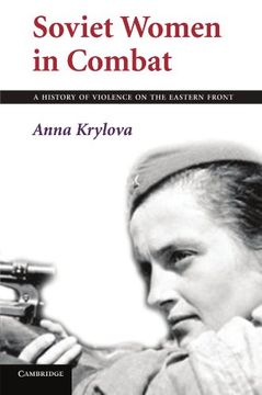 portada Soviet Women in Combat: A History of Violence on the Eastern Front (en Inglés)