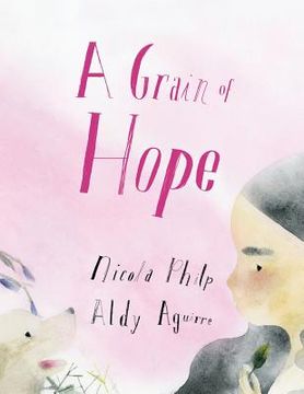 portada A Grain of Hope: A picture book about refugees (en Inglés)