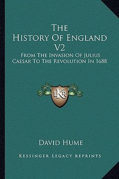 portada the history of england v2: from the invasion of julius caesar to the revolution in 1688 (en Inglés)