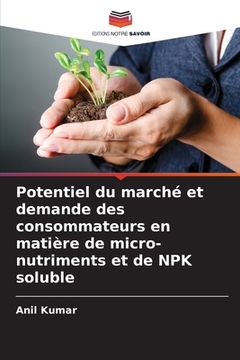portada Potentiel du marché et demande des consommateurs en matière de micro-nutriments et de NPK soluble (en Francés)