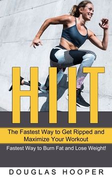 portada Hiit: The Fastest Way to Get Ripped and Maximize Your Workout (Fastest Way to Burn Fat and Lose Weight!) (en Inglés)