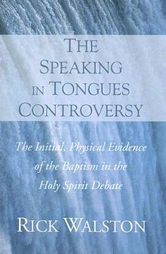 portada the speaking in tongues controversy: the initial, physical evidence of the baptism in the holy spirit debate (en Inglés)
