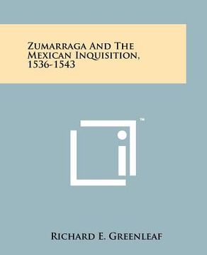 portada zumarraga and the mexican inquisition, 1536-1543 (in English)