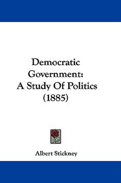 portada democratic government: a study of politics (1885) (en Inglés)