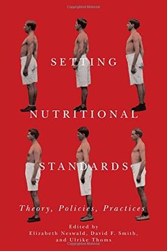 portada Setting Nutritional Standards: Theory, Policies, Practices: 38 (Rochester Studies in Medical History)