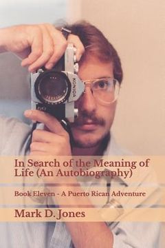 portada In Search of the Meaning of Life (an Autobiography): Book Eleven - A Puerto Rican Adventure (en Inglés)