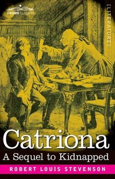 portada Catriona: A Sequel to Kidnapped, Being Memoirs of the further Adventures of David Balfour at Home and Abroad (en Inglés)