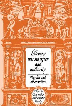 portada Literary Transmission and Authority Hardback: Dryden and Other Writers (Cambridge Studies in Eighteenth-Century English Literature and Thought) (in English)