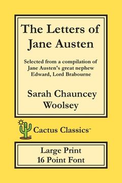 portada The Letters of Jane Austen (Cactus Classics Large Print): 16 Point Font; Large Text; Large Type; selected from a compilation of Jane Austen's great ne (en Inglés)