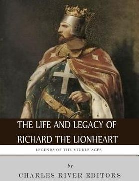portada Legends of the Middle Ages: The Life and Legacy of Richard the Lionheart (en Inglés)