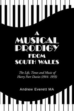 portada A Musical Prodigy From South Wales: The Life, Times and Music of Harry Parr Davies (1914- 1955) 