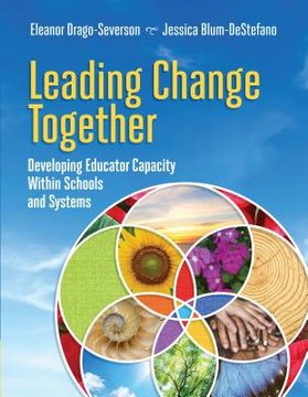 portada Leading Change Together: Developing Educator Capacity Within Schools and Systems (en Inglés)