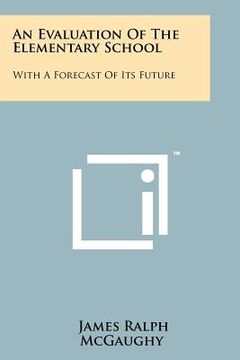 portada an evaluation of the elementary school: with a forecast of its future