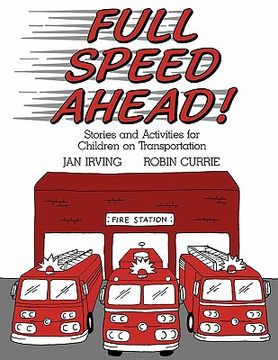 portada full speed ahead: stories and activities for children on transportation (en Inglés)