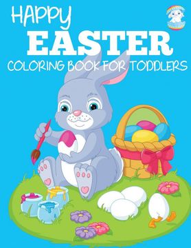 portada Happy Easter Coloring Book for Toddlers: A fun Easter Coloring Book of Easter Bunnies, Easter Eggs, Easter Baskets, and More (en Inglés)