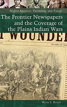 portada The Frontier Newspapers and the Coverage of the Plains Indian Wars (en Inglés)