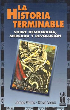 portada La Historia Interminable Sobre Democracia, Mercado y Revolucion