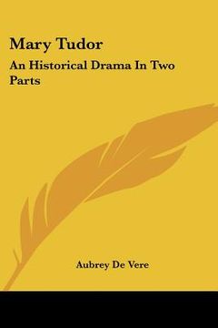 portada mary tudor: an historical drama in two parts (en Inglés)