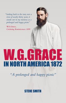 W. G. Grace in North America 1872. " A prolonged and happy picnic " (en Inglés)