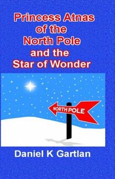 portada Princess Atnas of the North Pole: And The Star of Wonder (en Inglés)