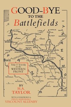 portada Good-Bye to the Battlefields: Today and Yesterday on the Western Front (en Inglés)