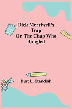 portada Dick Merriwell's Trap Or, The Chap Who Bungled (en Inglés)