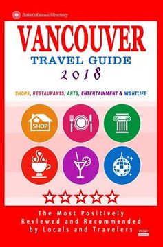 portada Vancouver Travel Guide 2018: Shops, Restaurants, Arts, Entertainment and Nightlife in Vancouver, Canada (City Travel Guide 2018) (en Inglés)
