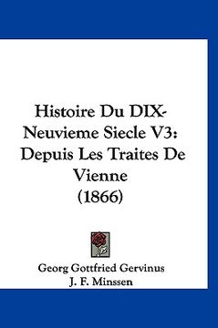 portada Histoire Du DIX-Neuvieme Siecle V3: Depuis Les Traites De Vienne (1866) (en Francés)
