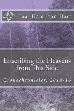portada Enscribing the Heavens from This Side: Cronechronicler, 2014-16 (en Inglés)