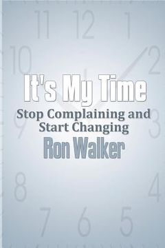 portada It's My Time: Stop Complaining and Start Changing (in English)