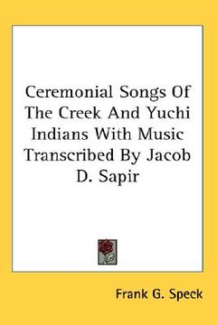 portada ceremonial songs of the creek and yuchi indians with music transcribed by jacob d. sapir (in English)
