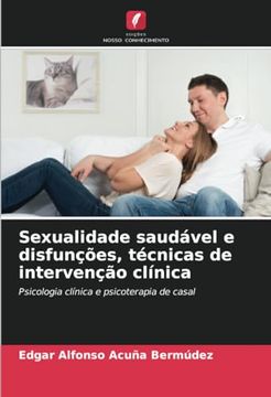 portada Sexualidade Saudável e Disfunções, Técnicas de Intervenção Clínica: Psicologia Clínica e Psicoterapia de Casal (en Portugués)