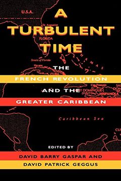 portada A Turbulent Time: The French Revolution and the Greater Caribbean (Blacks in the Diaspora) (en Inglés)