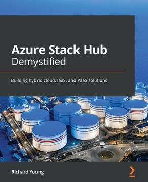portada Azure Stack Hub Demystified: Building hybrid cloud, IaaS, and PaaS solutions (in English)