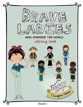 portada 1: Brave Ladies Who Changed the World: A Coloring Book: Volume 1 (Brave Girls Coloring Book)