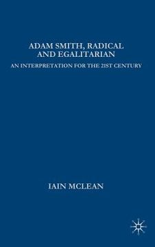 portada adam smith, radical and egalitarian: an interpretation for the 21st century (en Inglés)