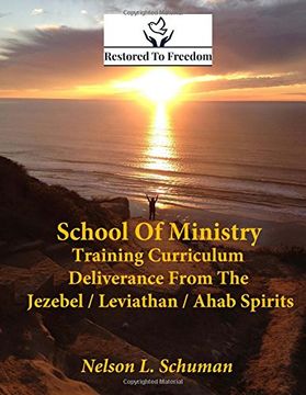 portada Restored To Freedom - School Of Ministry - Training Curriculum: Jezebel / Leviathan / Ahab Spirit Deliverance (en Inglés)
