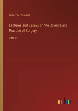 portada Lectures and Essays on the Science and Practice of Surgery: Part. 2