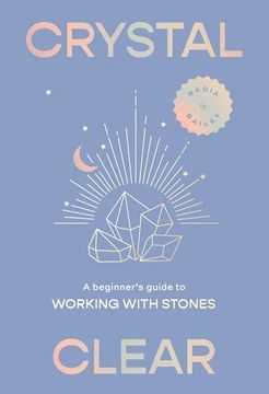 portada Crystal Clear: A Beginner's Guide to Working With Stones (en Inglés)