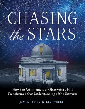 portada Chasing the Stars: How the Astronomers of Observatory Hill Transformed Our Understanding of the Universe (en Inglés)