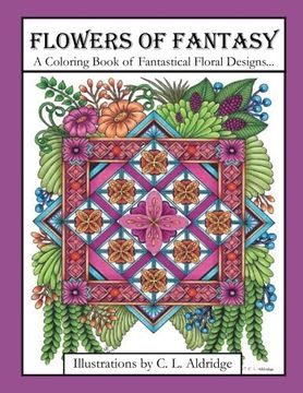 portada Flowers of Fantasy: A Coloring Book of Fantastical Flower Designs, Flowers in Vases, Flowers and Poetry and More! (en Inglés)