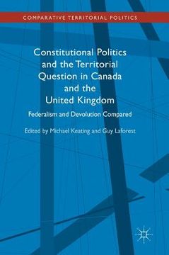 portada Constitutional Politics and the Territorial Question in Canada and the United Kingdom: Federalism and Devolution Compared (en Inglés)